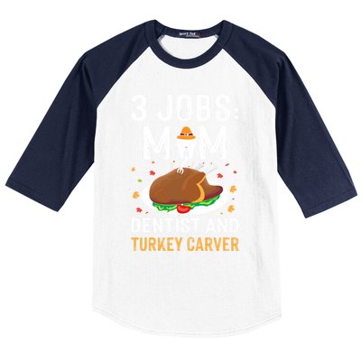 3 Jobs Mom Dentist Turkey Carver Family Dentistry Mommy Gift Baseball Sleeve Shirt