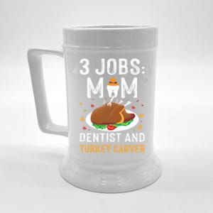 3 Jobs Mom Dentist Turkey Carver Family Dentistry Mommy Gift Beer Stein