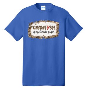 30o Leopard Crawfish Is My Favorite Season Crawfish Lover Meaningful Gift Tall T-Shirt