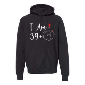 39+1 Middle Finger The Ultimate 40th Birthday Gift Premium Hoodie