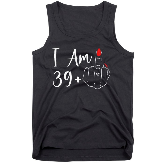 39+1 Middle Finger The Ultimate 40th Birthday Gift Tank Top