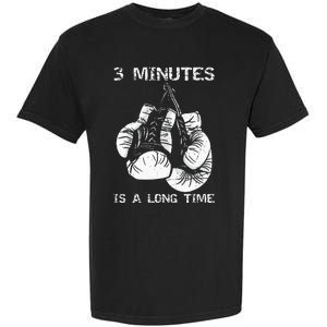 3 Minutes Is A Long Time Funny Boxing Garment-Dyed Heavyweight T-Shirt