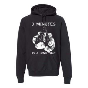 3 Minutes Is A Long Time Funny Boxing Premium Hoodie