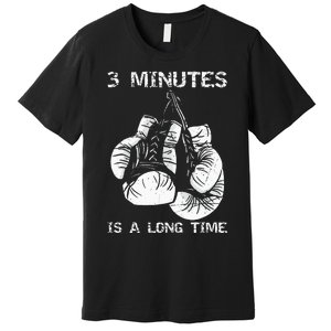 3 Minutes Is A Long Time Funny Boxing Premium T-Shirt