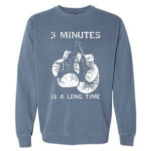 3 Minutes Is A Long Time Funny Boxing Garment-Dyed Sweatshirt