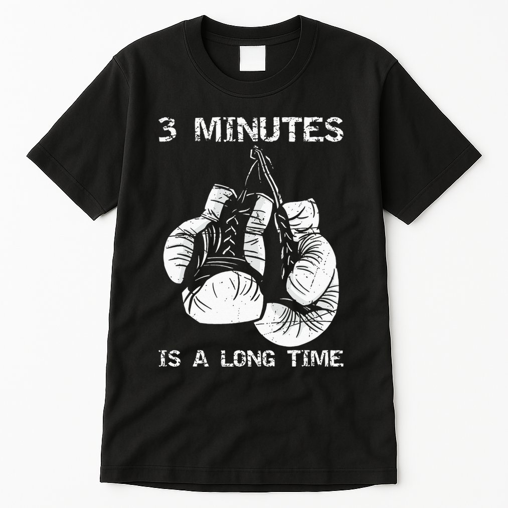 3 Minutes Is A Long Time Funny Boxing Tall T-Shirt