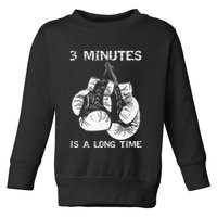 3 Minutes Is A Long Time Funny Boxing Toddler Sweatshirt