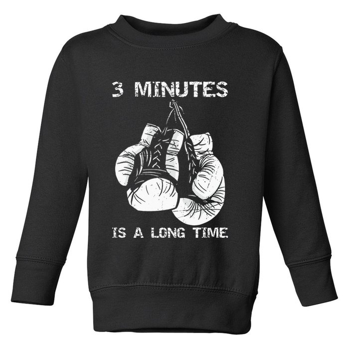 3 Minutes Is A Long Time Funny Boxing Toddler Sweatshirt