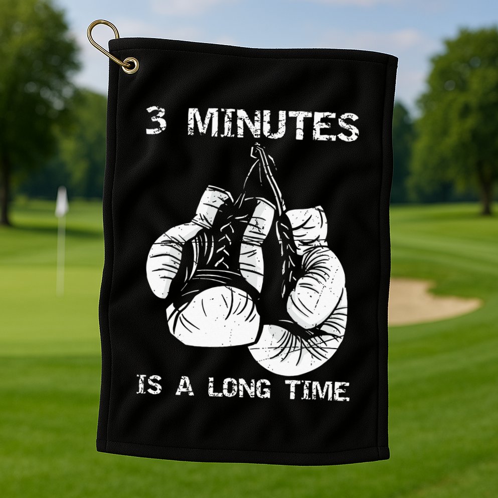 3 Minutes Is A Long Time Funny Boxing Golf Towel