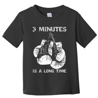 3 Minutes Is A Long Time Funny Boxing Toddler T-Shirt