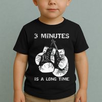 3 Minutes Is A Long Time Funny Boxing Toddler T-Shirt