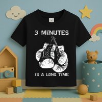 3 Minutes Is A Long Time Funny Boxing Toddler T-Shirt
