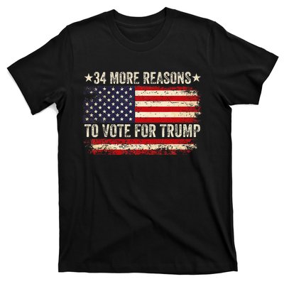 34 More Reasons To Vote For Trump Us Flag Convicted Felon T-Shirt