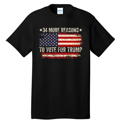 34 More Reasons To Vote For Trump Us Flag Convicted Felon Tall T-Shirt