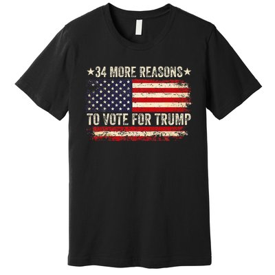 34 More Reasons To Vote For Trump Us Flag Convicted Felon Premium T-Shirt