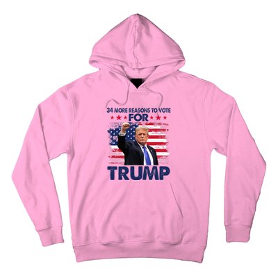 34 More Reasons To Vote For Trump Convicted Felon Trump 2024 Hoodie