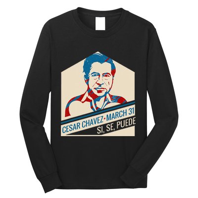 31 March Si Se Puede I Cesar Chavez Day Long Sleeve Shirt