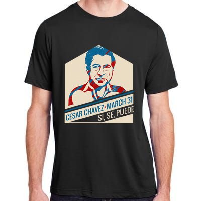 31 March Si Se Puede I Cesar Chavez Day Adult ChromaSoft Performance T-Shirt