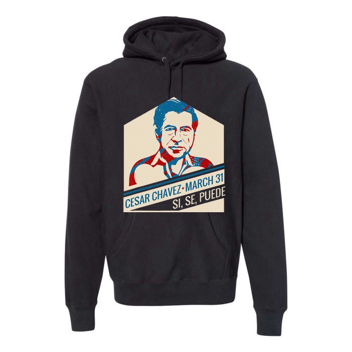 31 March Si Se Puede I Cesar Chavez Day Premium Hoodie