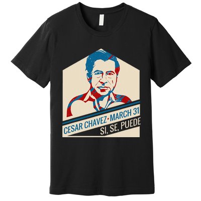 31 March Si Se Puede I Cesar Chavez Day Premium T-Shirt