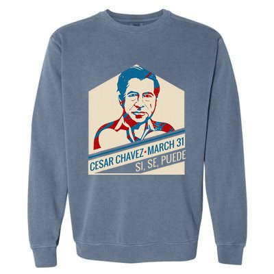 31 March Si Se Puede I Cesar Chavez Day Garment-Dyed Sweatshirt