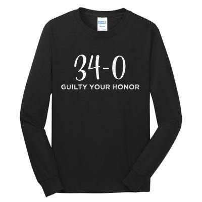 34 Out Of 34 First Time Trump Scores 100% Ny Trial Guilty Tall Long Sleeve T-Shirt