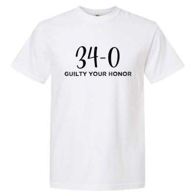 34 Out Of 34 First Time Trump Scores 100% Ny Trial Guilty Garment-Dyed Heavyweight T-Shirt