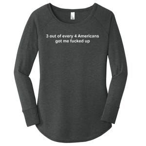 3 Out Of Every 4 Americans Got Me Fucked Up Women's Perfect Tri Tunic Long Sleeve Shirt