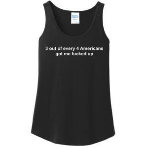 3 Out Of Every 4 Americans Got Me Fucked Up Ladies Essential Tank