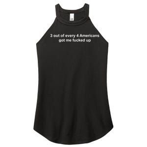 3 Out Of Every 4 Americans Got Me Fucked Up Women's Perfect Tri Rocker Tank