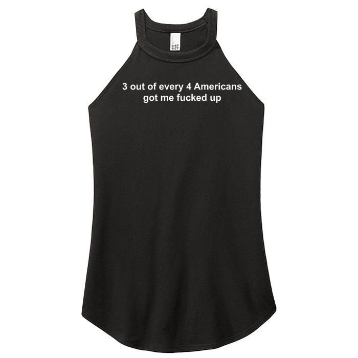 3 Out Of Every 4 Americans Got Me Fucked Up Women's Perfect Tri Rocker Tank