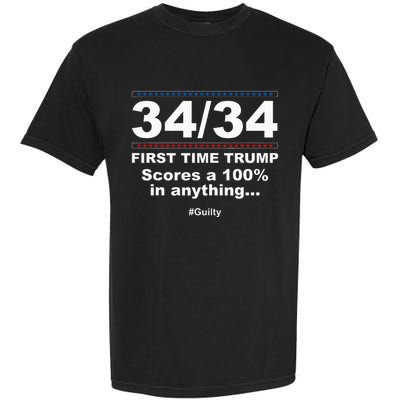 34 Out Of 34 First Time Trump Scores 100 Ny Trial Guilty Garment-Dyed Heavyweight T-Shirt