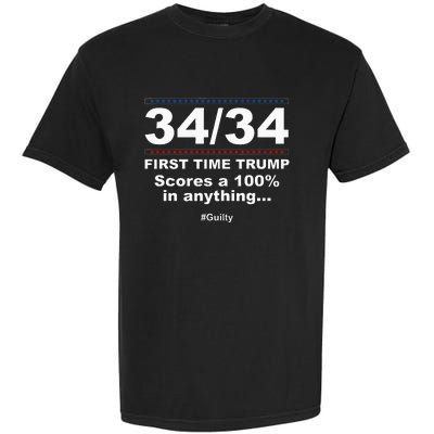 34 Out Of 34 First Time Trump Scores 100 Ny Trial Guilty Garment-Dyed Heavyweight T-Shirt