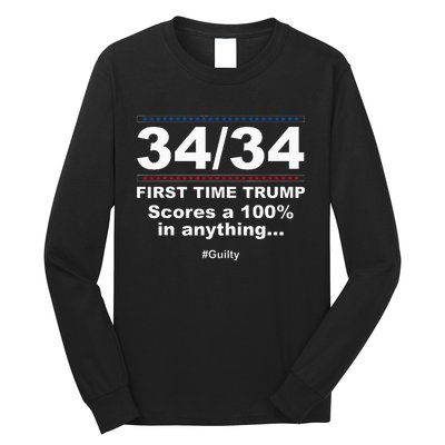 34 Out Of 34 First Time Trump Scores 100 Ny Trial Guilty Long Sleeve Shirt