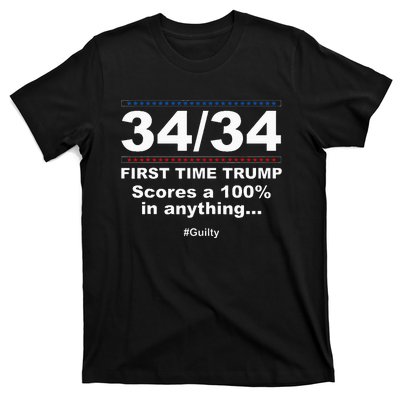 34 Out Of 34 First Time Trump Scores 100 Ny Trial Guilty T-Shirt