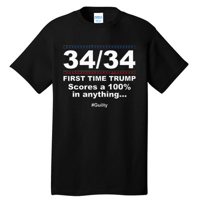 34 Out Of 34 First Time Trump Scores 100 Ny Trial Guilty Tall T-Shirt