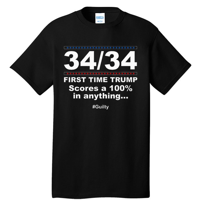 34 Out Of 34 First Time Trump Scores 100 Ny Trial Guilty Tall T-Shirt