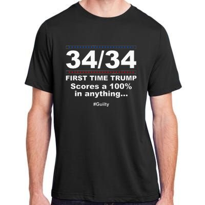 34 Out Of 34 First Time Trump Scores 100 Ny Trial Guilty Adult ChromaSoft Performance T-Shirt