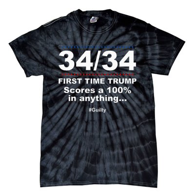 34 Out Of 34 First Time Trump Scores 100 Ny Trial Guilty Tie-Dye T-Shirt