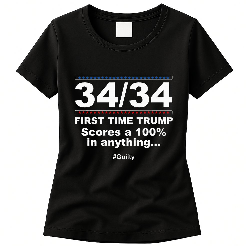 34 Out Of 34 First Time Trump Scores 100 Ny Trial Guilty Womens T-Shirt