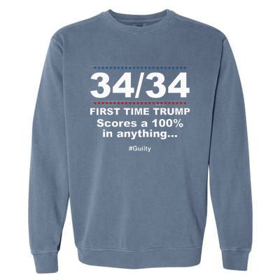 34 Out Of 34 First Time Trump Scores 100 Ny Trial Guilty Garment-Dyed Sweatshirt