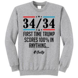 34 Out Of 34 First Time Trump Scores 100 Ny Trial Guilty Tall Sweatshirt