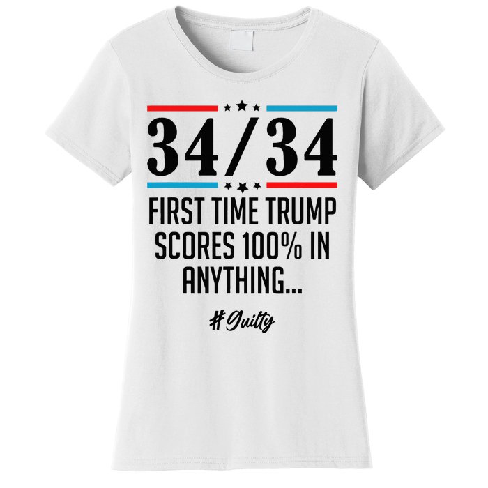 34 Out Of 34 First Time Trump Scores 100 Ny Trial Guilty Women's T-Shirt