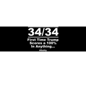 34 Out Of 34 First Time Trump Scores 100% Ny Trial Guilty Bumper Sticker