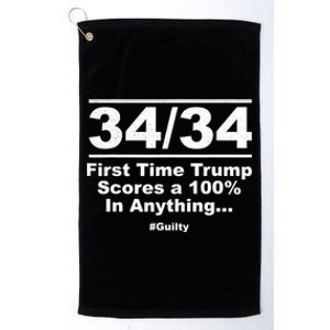 34 Out Of 34 First Time Trump Scores 100% Ny Trial Guilty Platinum Collection Golf Towel