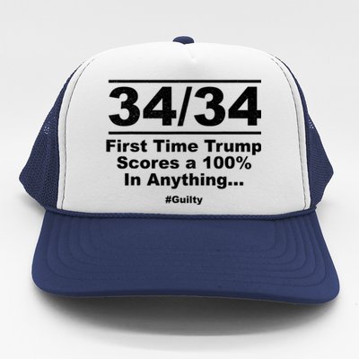 34 Out Of 34 First Time Trump Scores 100% Ny Trial Guilty Trucker Hat