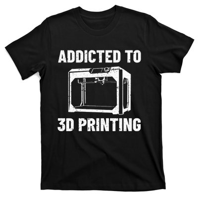 3D Printer Accessories Additive Manufacturer Printing Maker T-Shirt