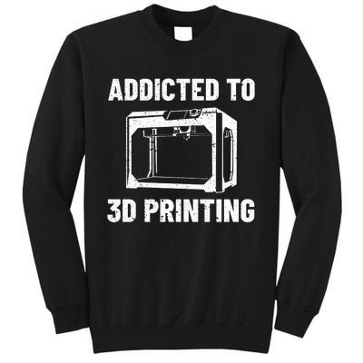 3D Printer Accessories Additive Manufacturer Printing Maker Tall Sweatshirt