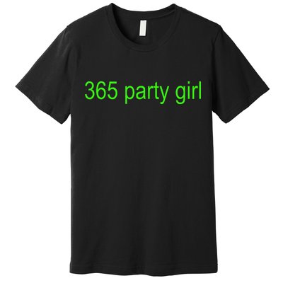 365 Party Girl Brat Premium T-Shirt