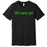 365 Party Girl Brat Premium T-Shirt